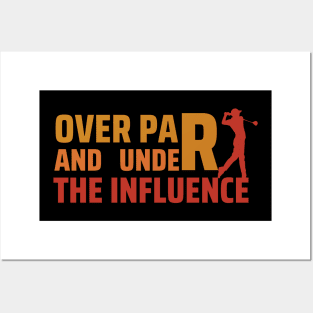 Over Par And Under The Influence Posters and Art